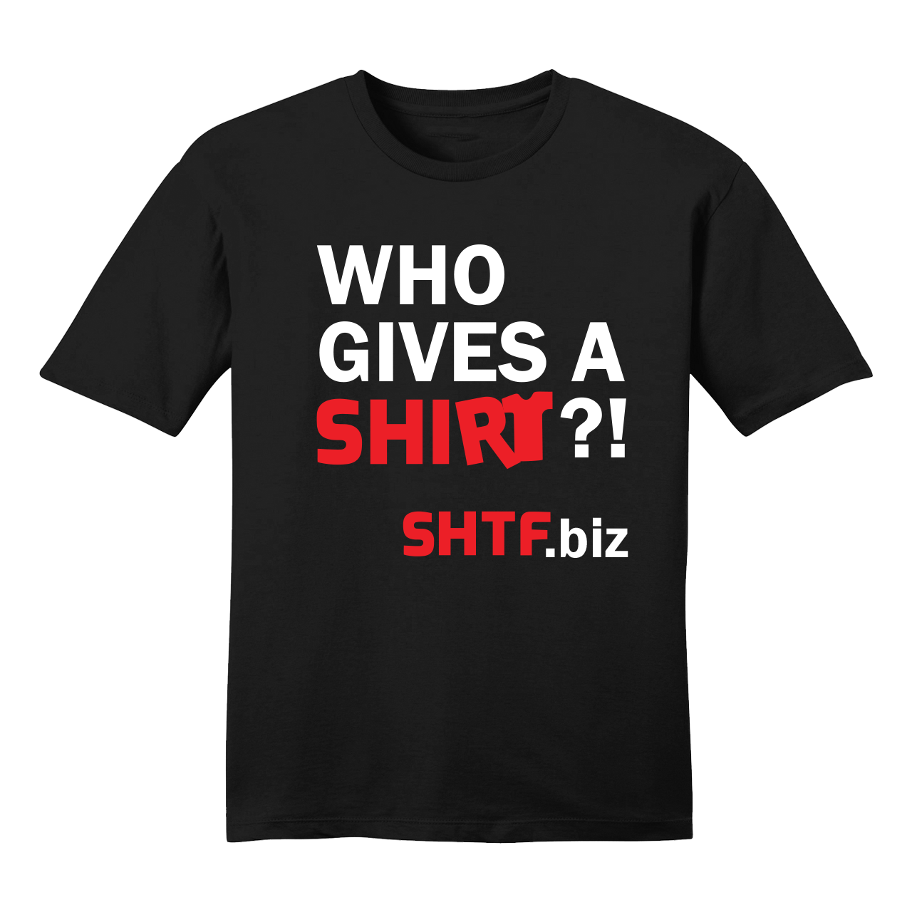 SHTF Who Gives a SHIRT T-Shirt
